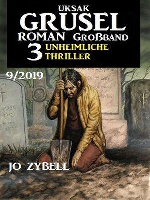cover image of Uksak Grusel-Roman Großband 9/2019 – 3 Unheimliche Thriller